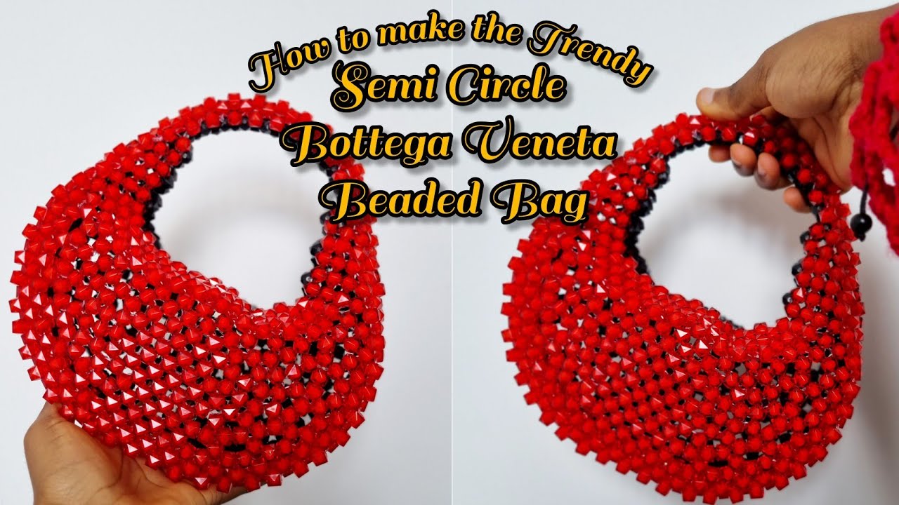 HOW TO MAKE A SEMI CIRCLE BEADED BAG (BOTTEGA VENETA BEADED BAG). HOW TO MAKE A TRENDY BAG