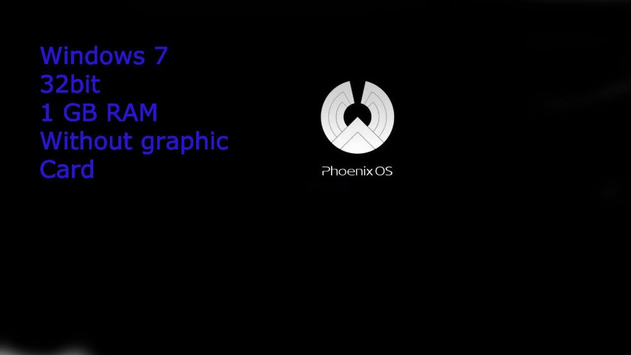 How to install Phoenix OS in windows 7, 32 bit , 1gb ram 2019