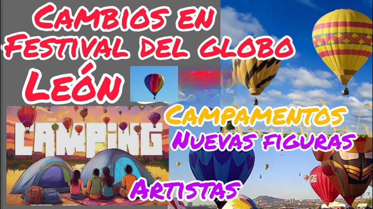 como acampar festival del globo leon figuras de globos más destacadas nuevas figuras consejos