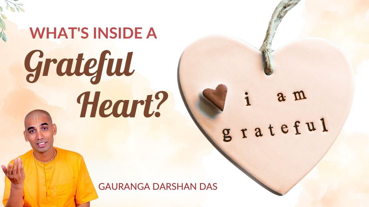 What's Inside a GRATEFUL HEART? | ISKCON WELINGTON|  Gauranga Darshan Das