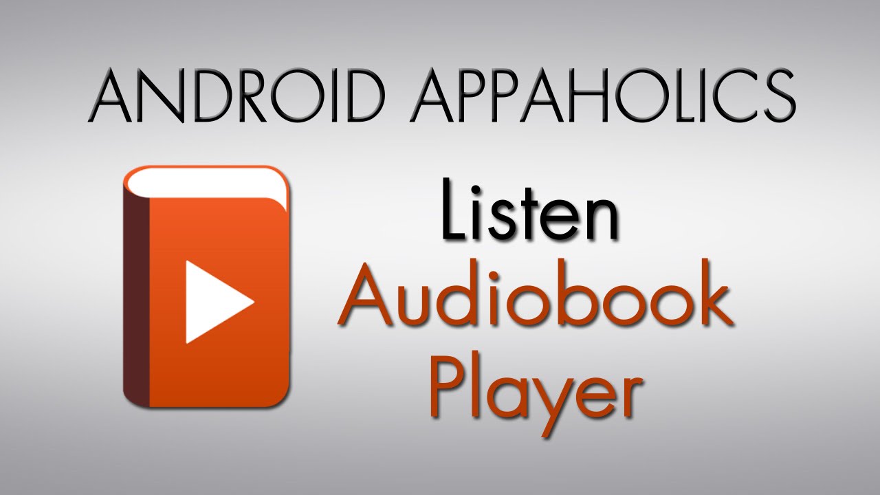 Android Appaholics (Listen Audiobook Player)