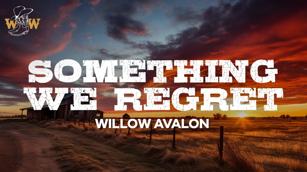 Willow Avalon - Something We Regret / Lyrics