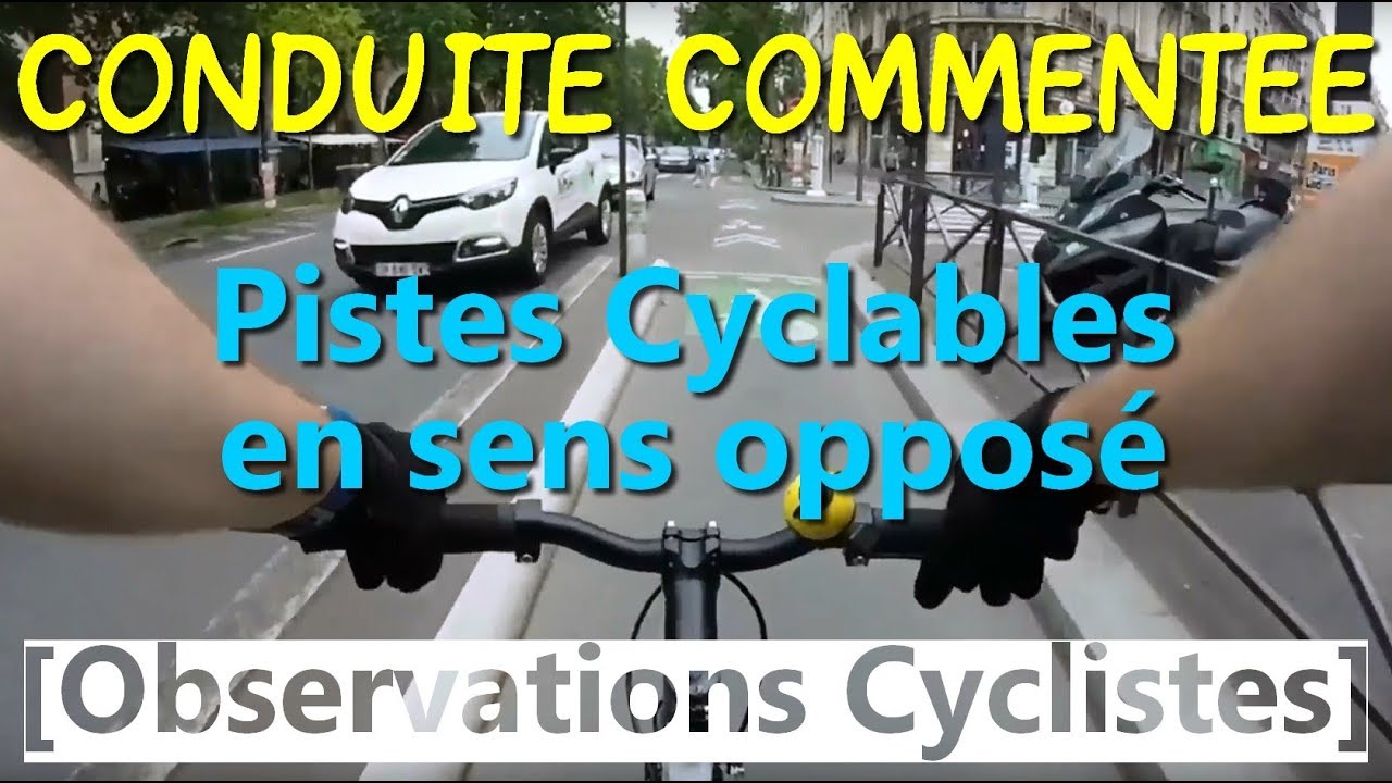 Conduite Comment&eacute;e #11 : Les pistes cyclables en sens oppos&eacute; (V&eacute;lo Paris)