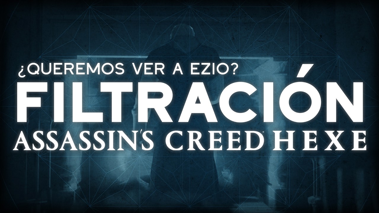 &iquest;Queremos ver a Ezio en AC Hexe? &iexcl;Hablemos de la filtraci&oacute;n!
