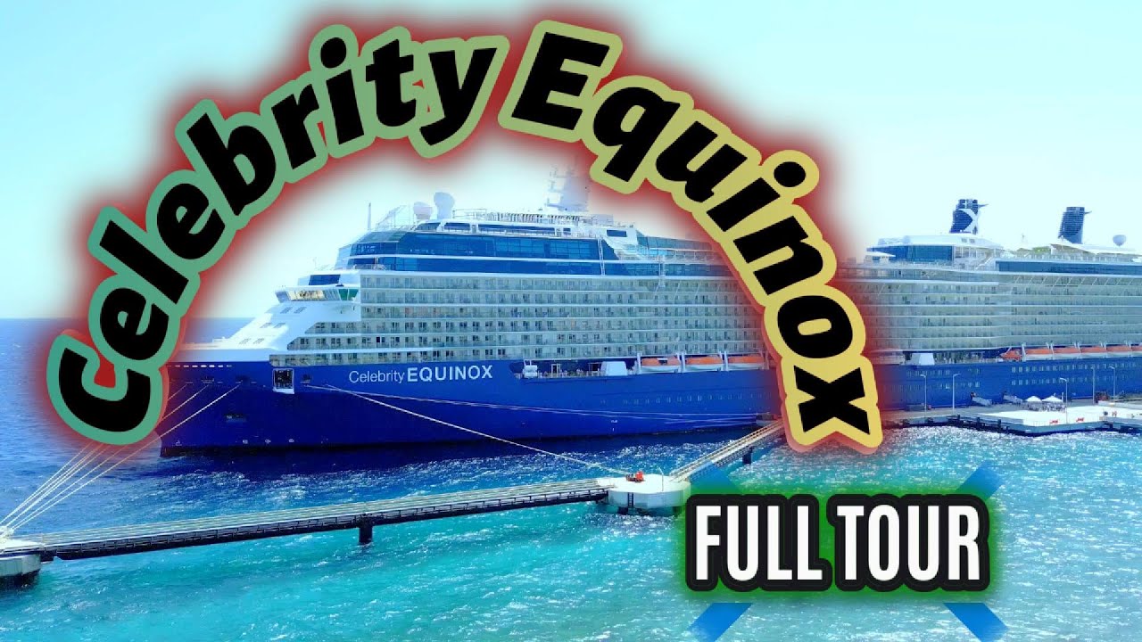 Celebrity Equinox FULL TOUR