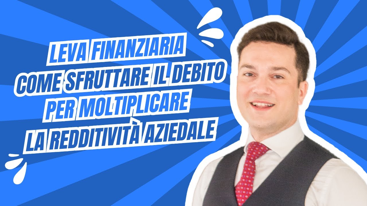 Effetto Leva Finanziaria: Come gestire l'indebitamento per massimizzare la redditività aziendale