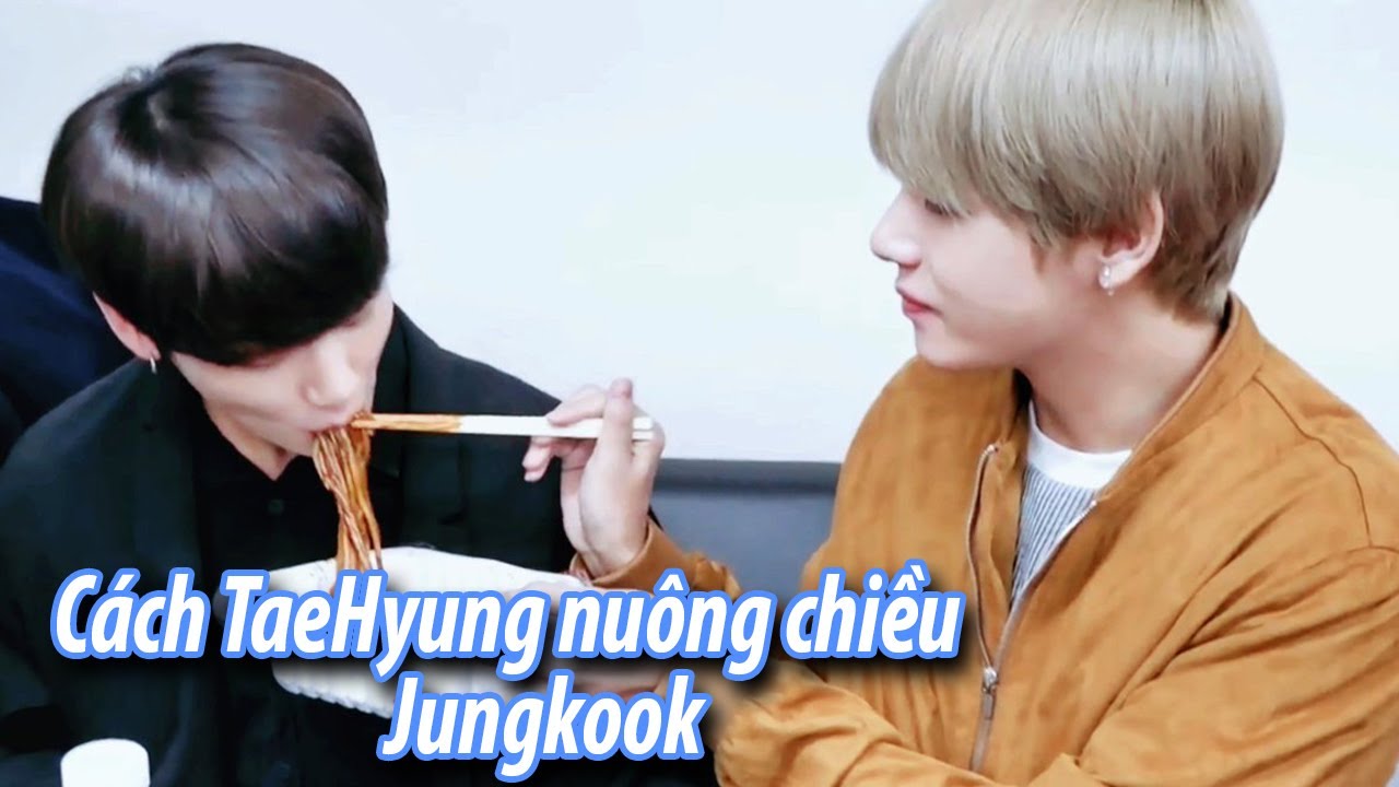 [TAEKOOK MOMENTS] Cách Kim TaeHyung nuông chiều Jeon JungKook (Tụi em chưa bao giờ cãi nhau..)