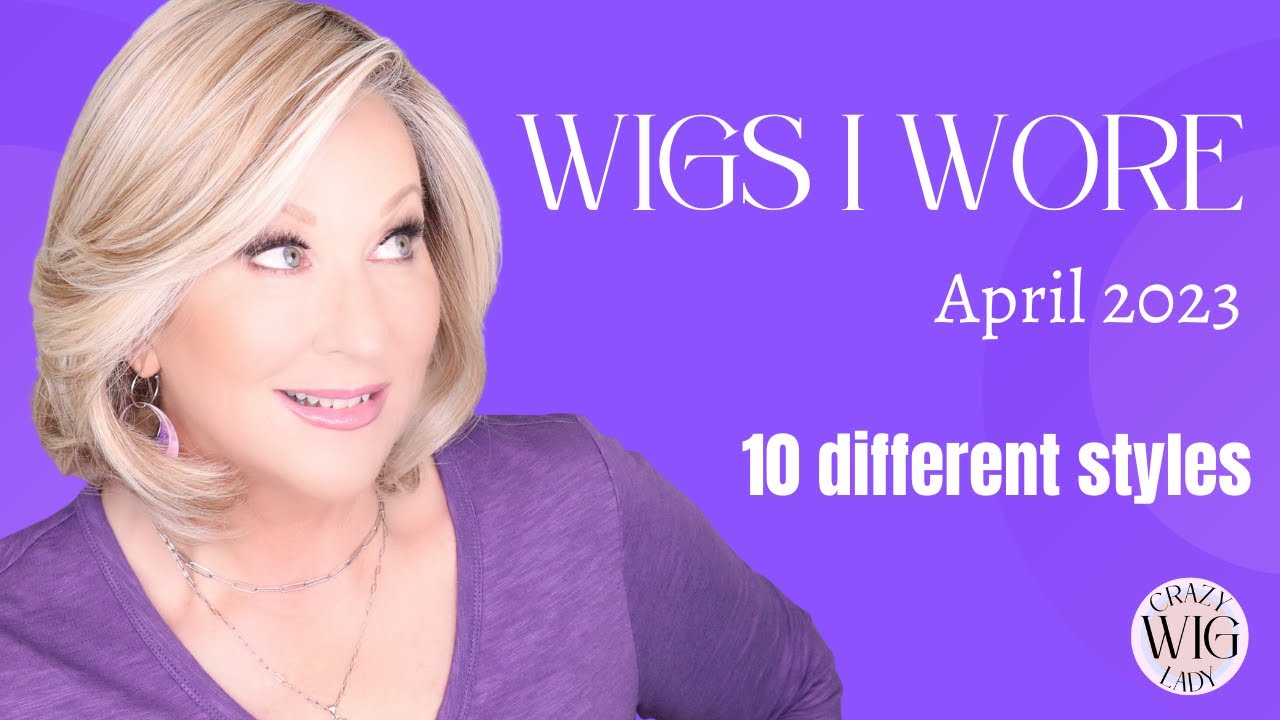 WIGS I WORE April 2023 | 10 Different Wigs | WIG CHAT | Why I CHOSE these styles for April!