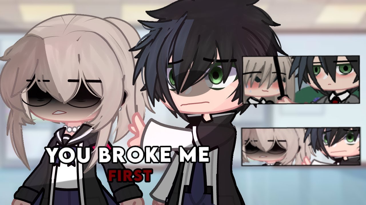 You broke me first | GCMV/Gacha Club Music Video - ImCrazyDreizy