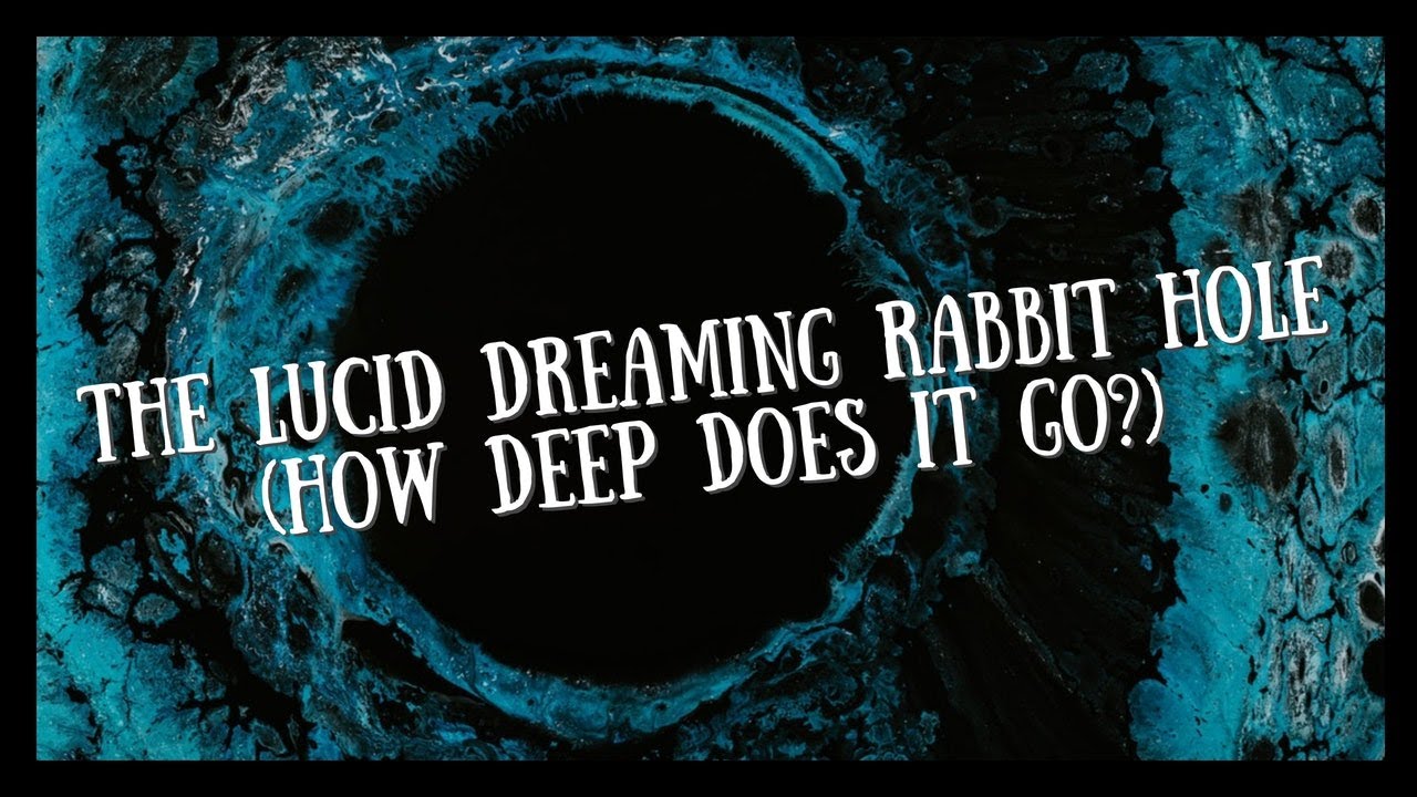 The Lucid Dreaming Rabbit Hole (How Deep Does It Go?)