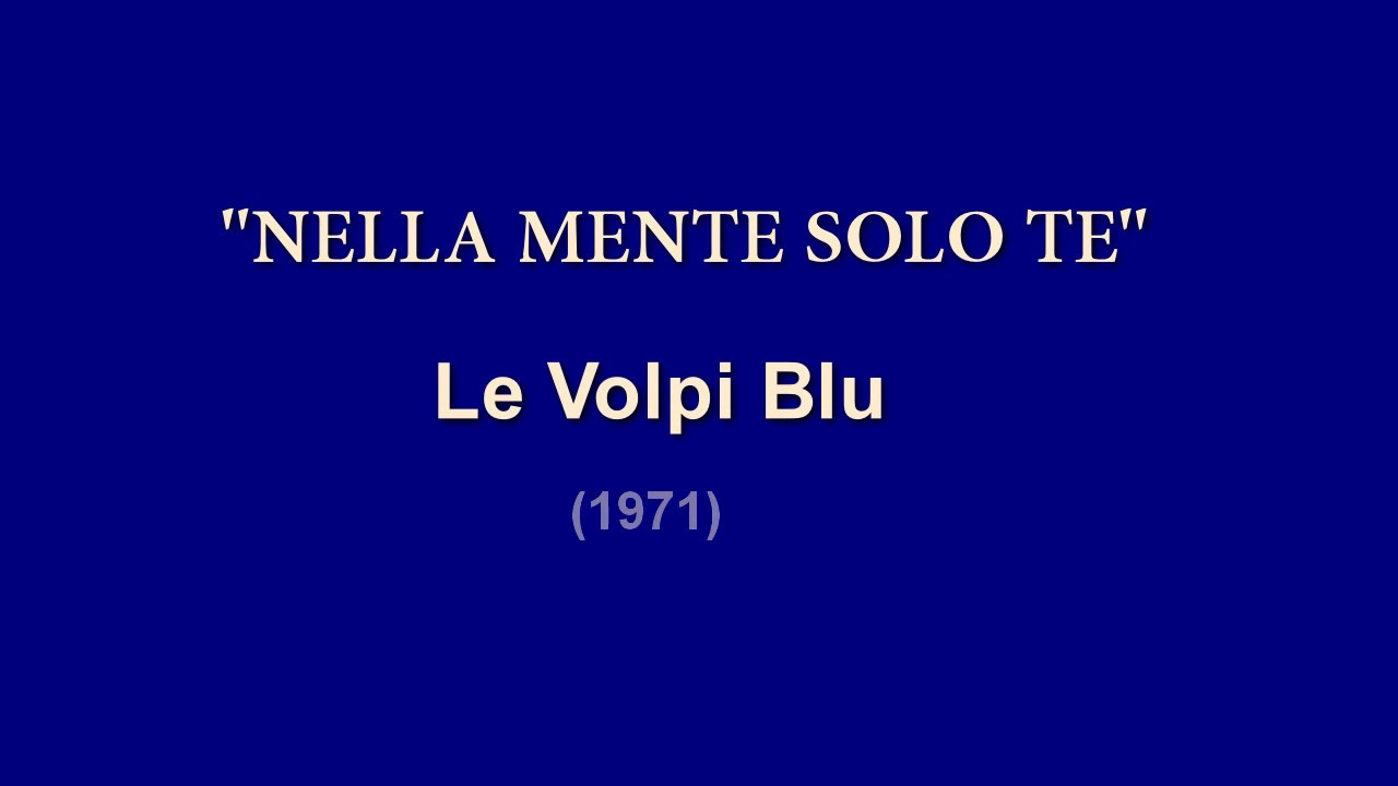 NELLA MENTE SOLO TE - Le Volpi Blu (1971)