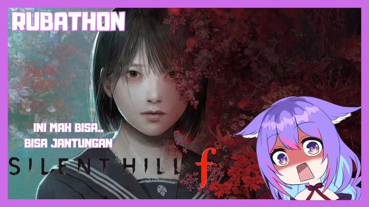 RUBATHON 139! INI KAN YANG KALIAN MAU PANTE- 【Live Silent Hill F #vtuberindonesia】