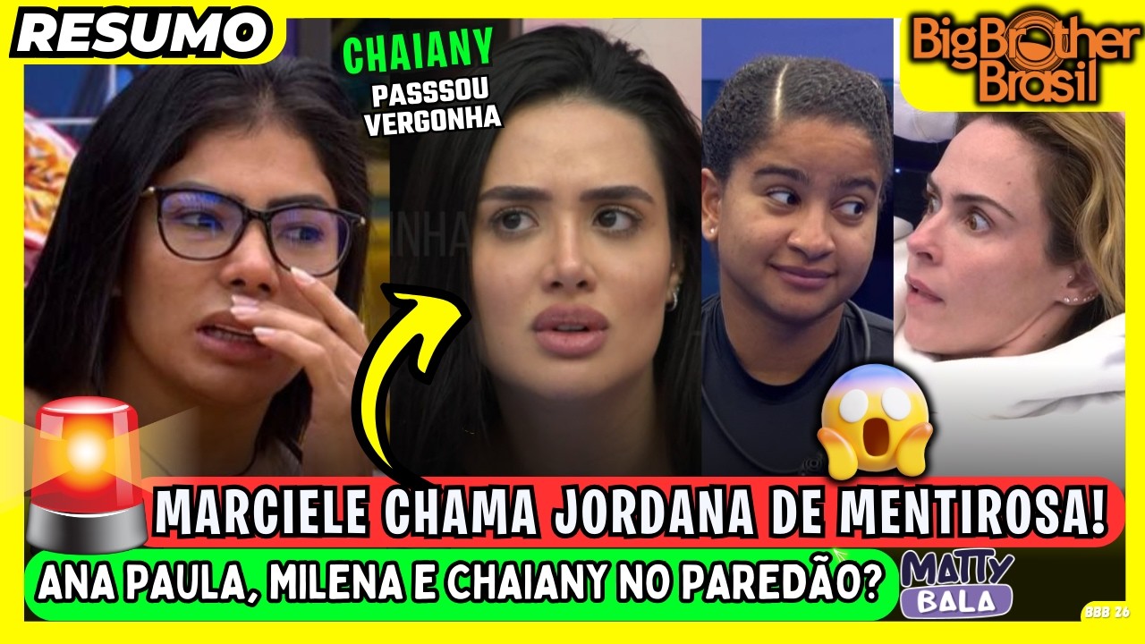 🟡BBB26🚨 MADRUGADA da FALSIDADE! MARCIELE chama JORDANA de MENTIROSA e CHAIANY se HUMILHA #bbb #bbb26