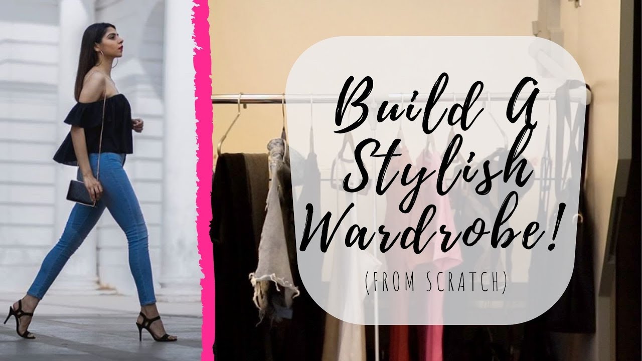 How To Build A Wardrobe For Women | Wardrobe Essentials