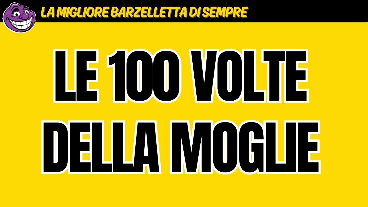 La Barzelletta pi&ugrave; Divertente di Sempre | Tante Risate con le 100 volte della moglie