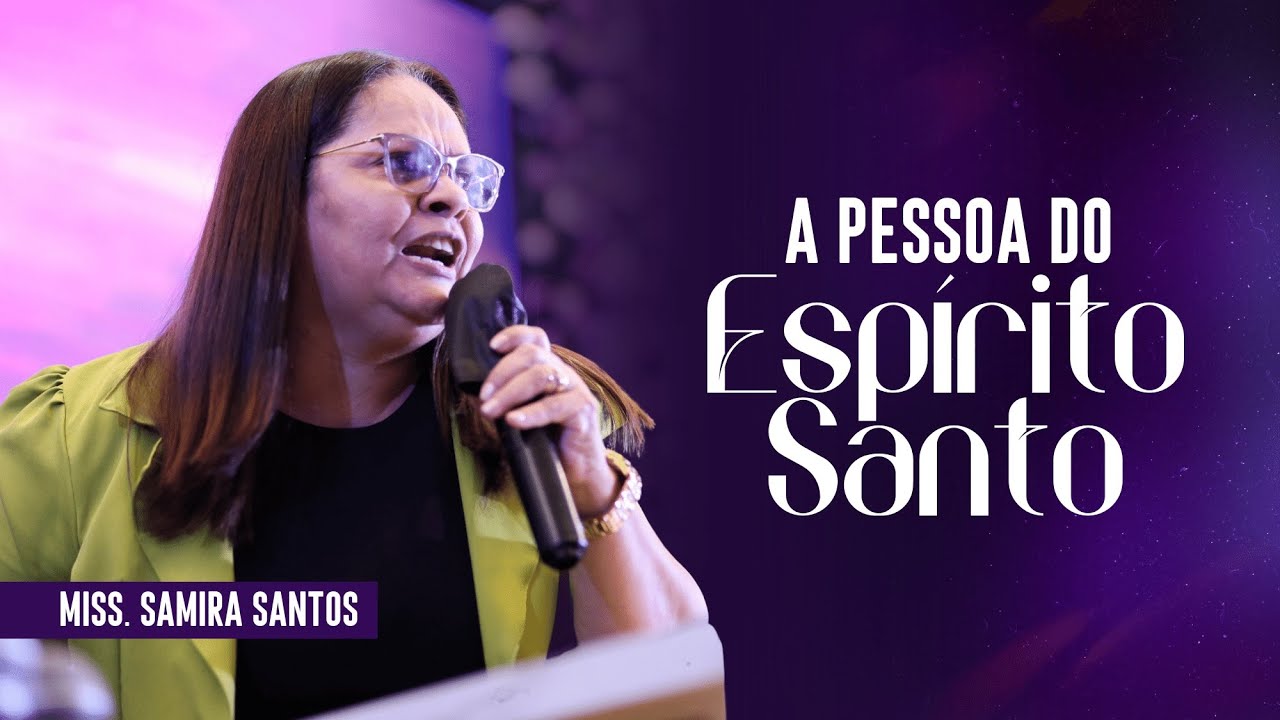 A PESSOA DO ESPÍRITO SANTO | Missionária Samira Santos | SEXTA | Noite | 01/07/2022