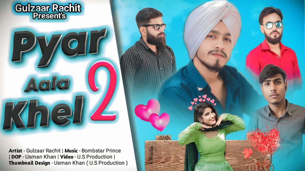 PYAAR AALA KHEL PART 2 ( OFFICIAL MUSIC VIDEO) GULZAARRACHIT