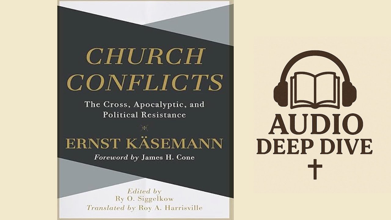Church Conflict and the Cross by Ernst Kasemann Audio Deep Dive