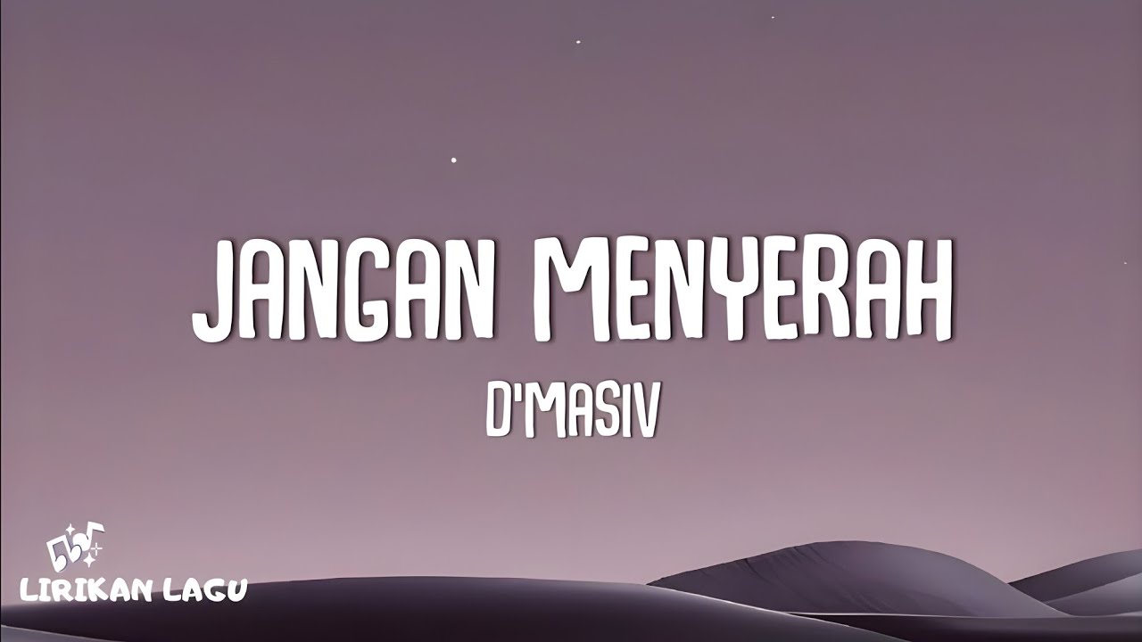 D'MASIV - Jangan Menyerah (Lirik Lagu)