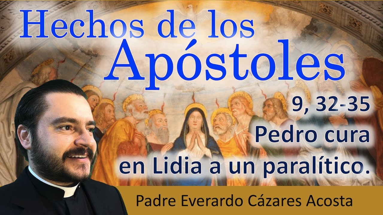 Hch 9, 32-35 Pedro cura en Lidia a un paralítico