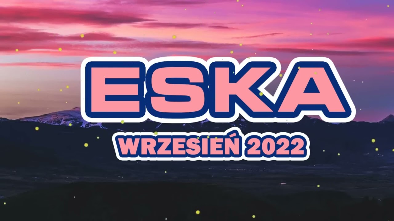 Hity Eska 2022 Wrzesień ⚡ Najnowsze Przeboje z Radia 2022 ⚡ Hity Radio Eska Wrzesień 2022