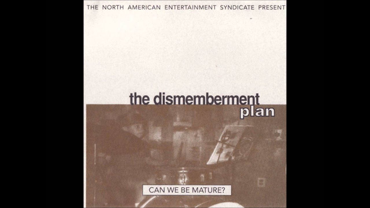 The Dismemberment Plan - "Can We Be Mature?"