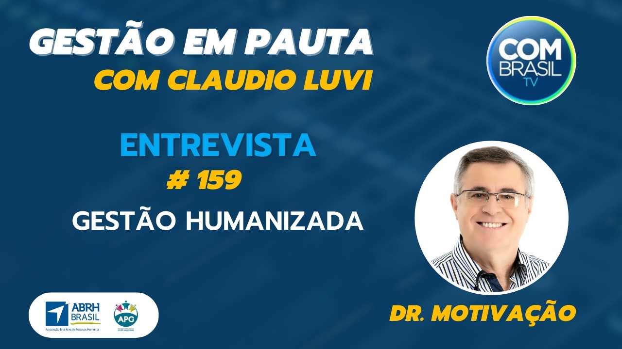 Gest&atilde;o Humanizada &ndash; Eduardo Martinez (Dr. Motiva&ccedil;&atilde;o) - Gest&atilde;o em Pauta #159