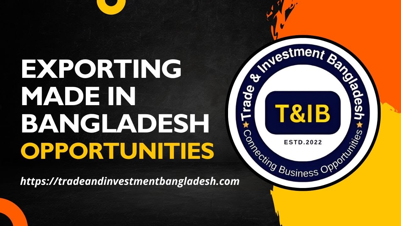 Exporting Made in Bangladesh: Opportunities