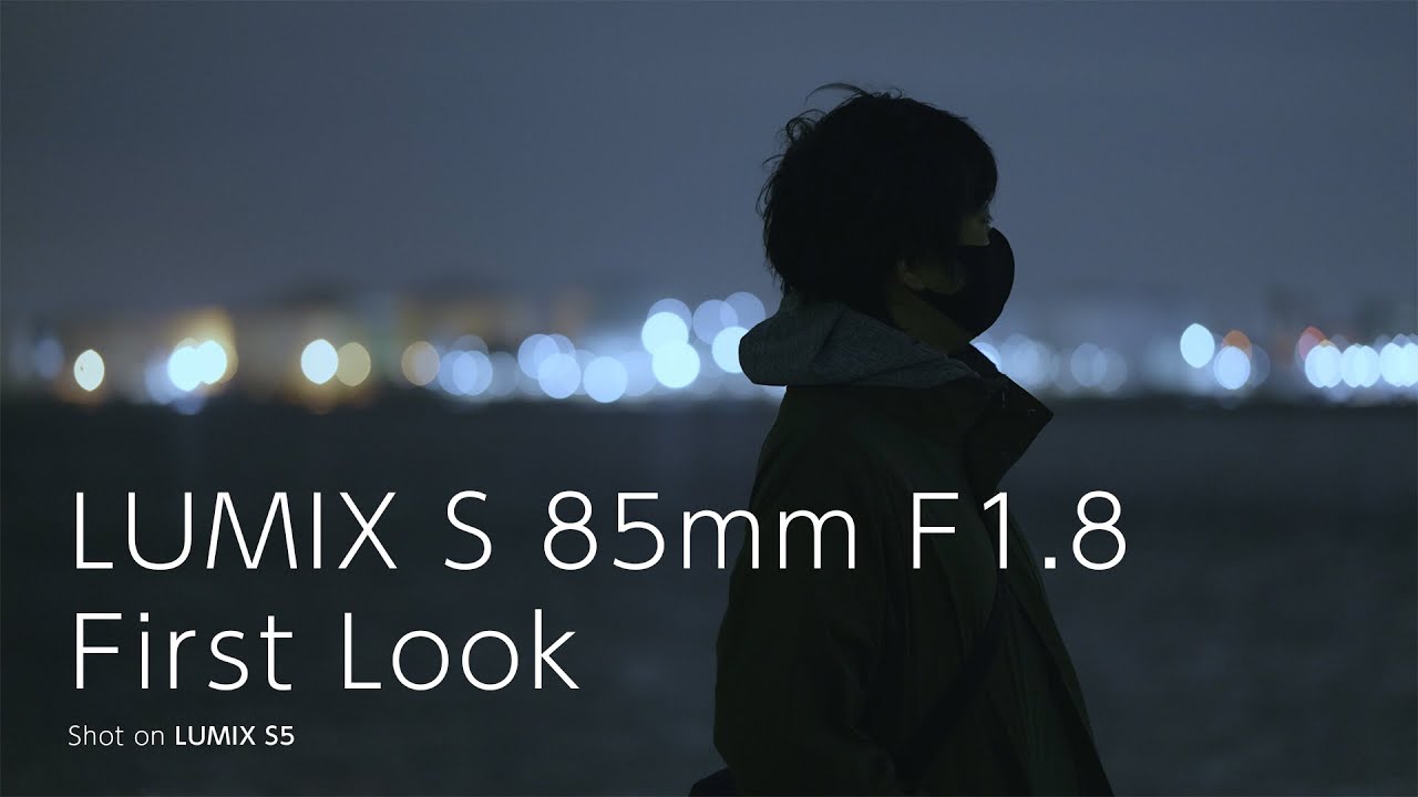 LUMIX S 85mm F1.8 First Look / Shot on LUMIX S5 / 4K 30P 422 10bit