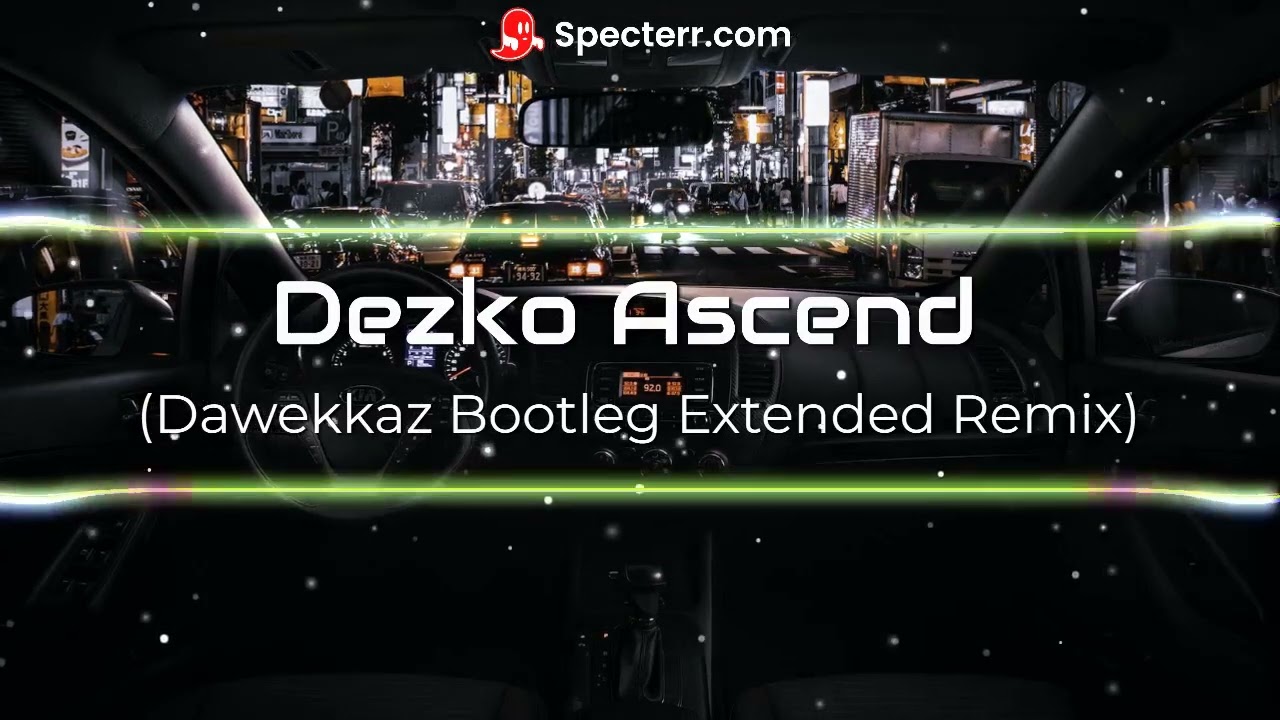 Dezko Ascend (Dawekkaz Bootleg Extended Remix)