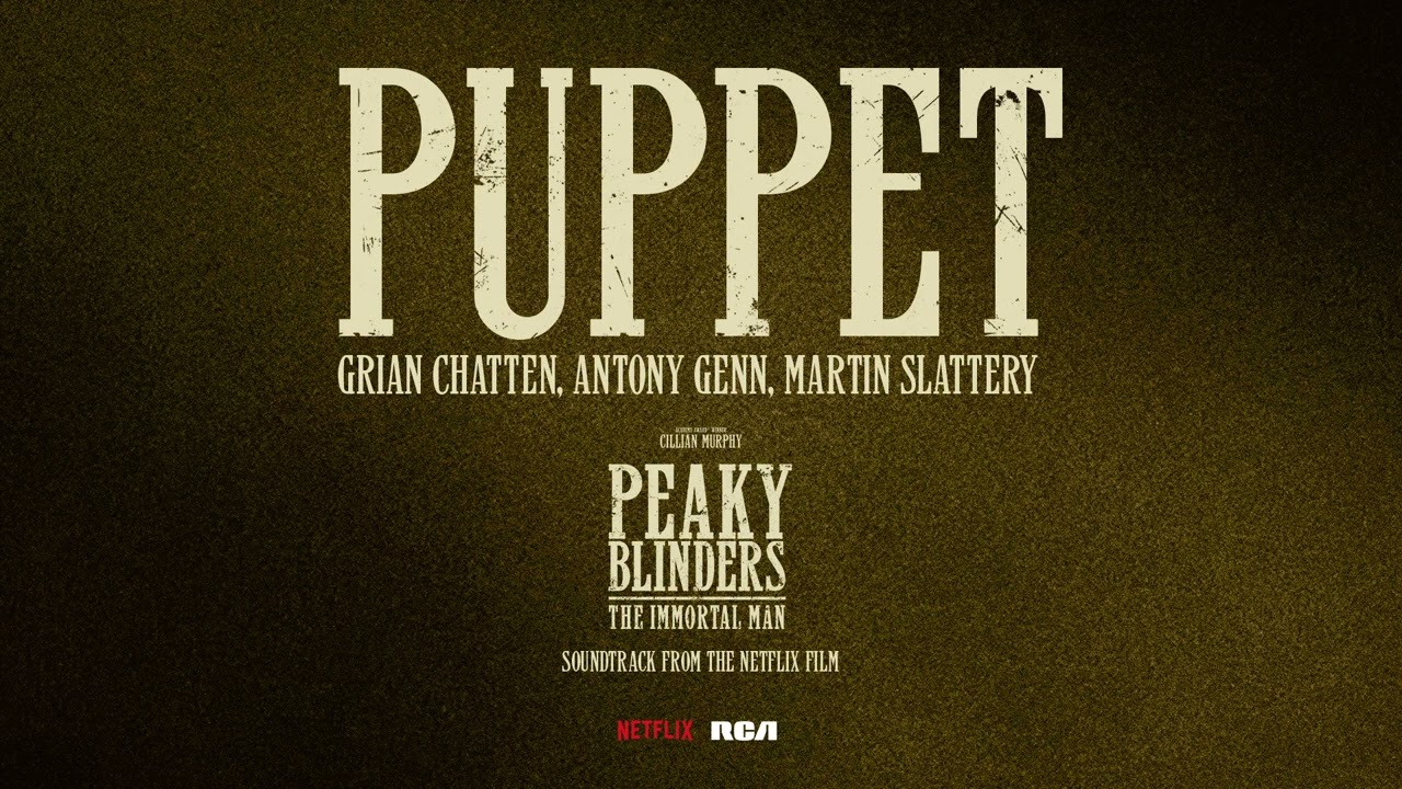 Puppet - Taken From Peaky Blinders: The Immortal Man (Soundtrack from the Netflix Film)
