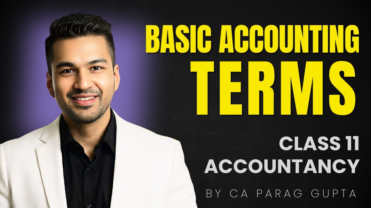 Ch 2 Basic Accounting Terms - 1 | Class 11 Accountancy | CA Parag Gupta