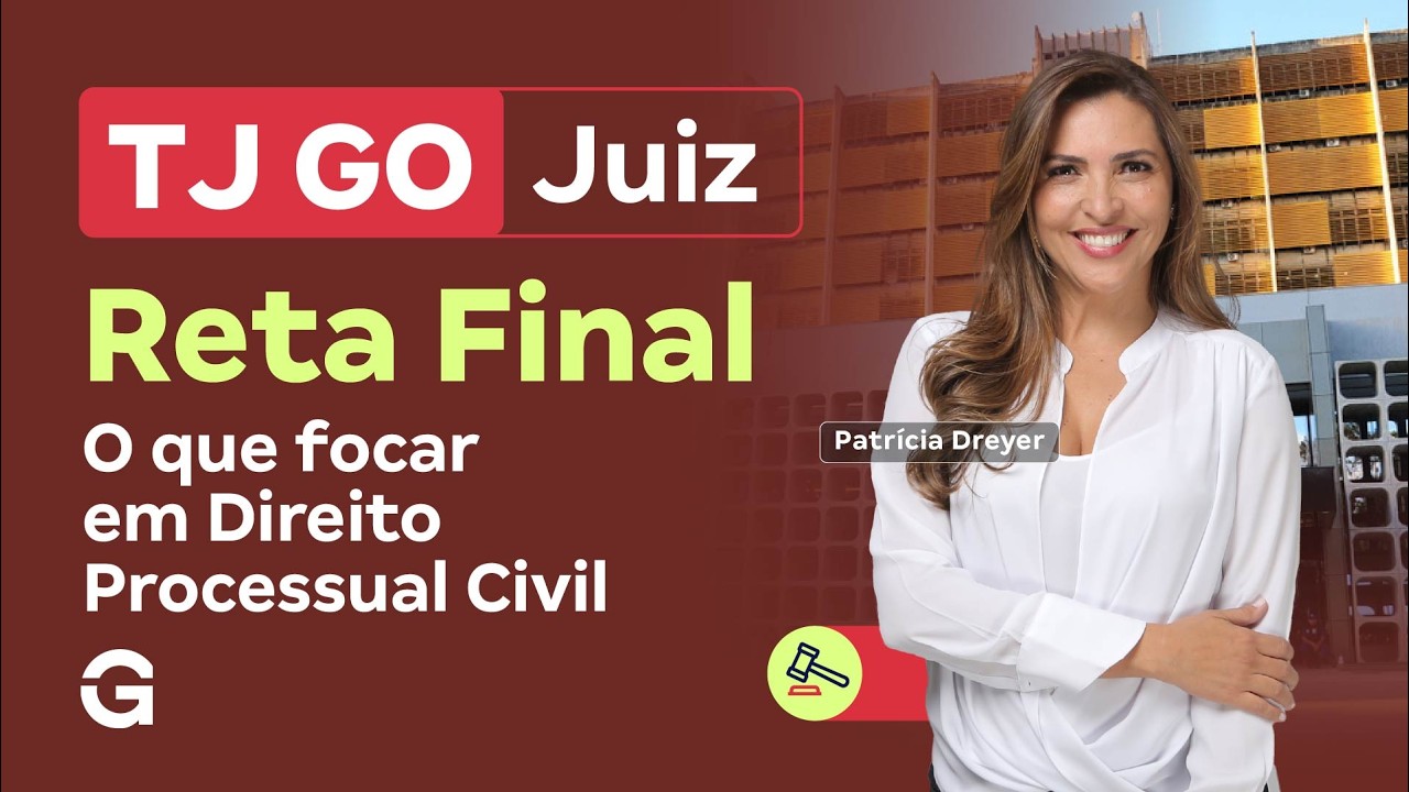 Concurso TJ GO Juiz | Reta Final: o que focar em Direito Processual Civil