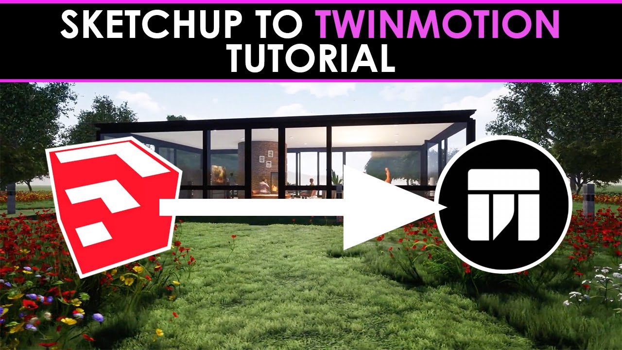 SketchUp to Twinmotion Tutorial