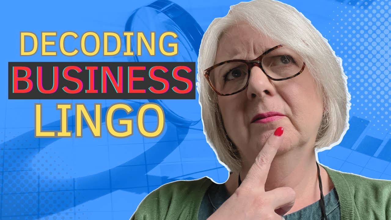 UNDERSTANDING BUSINESS TERMINOLOGY - Decoding the Lingo