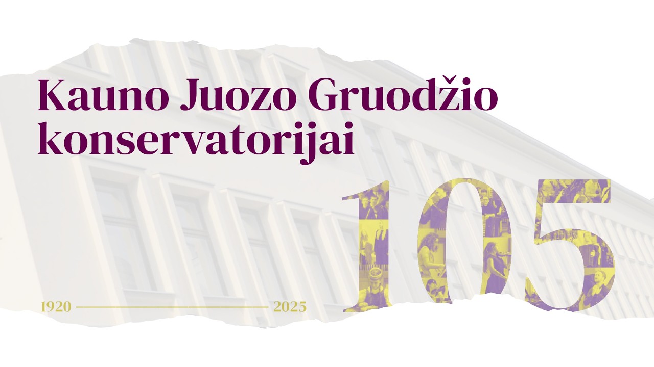 Kauno Juozo Gruodžio konservatorijai - 105 metai