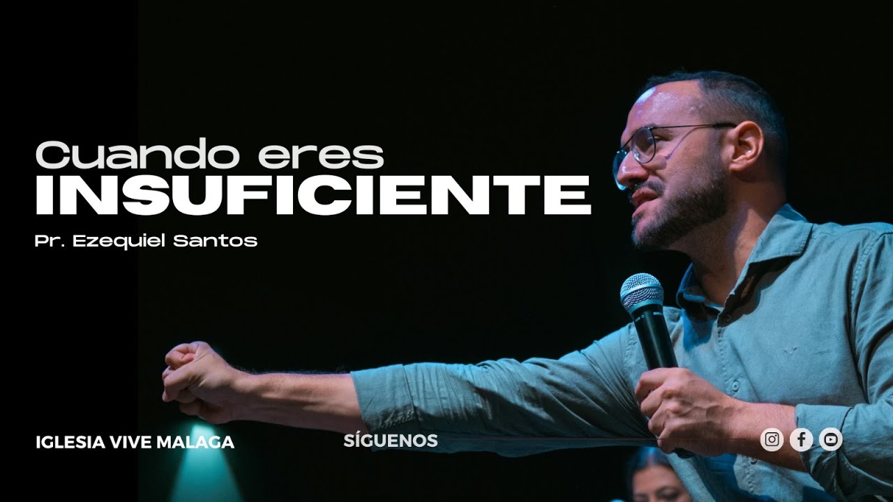 Cuando eres Insuficiente | Pr. Ezequiel Santos