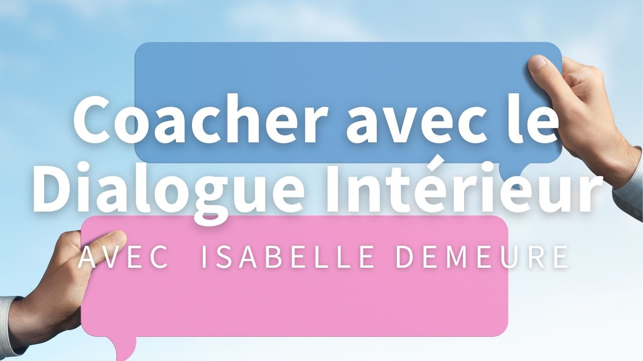 Un Coach À La Une® n°28 : Coacher avec le Dialogue Intérieur / Isabelle DEMEURE