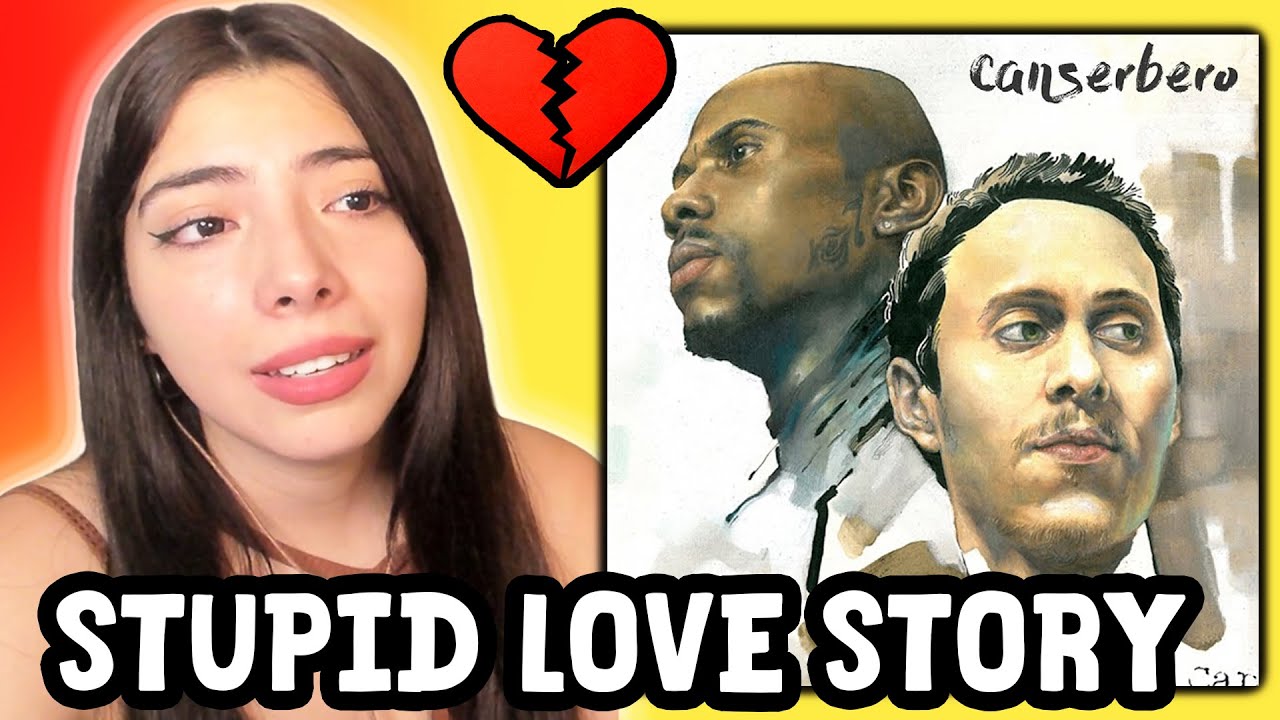 Reaccion a CANSERBERO  - Stupid Love Story 💔