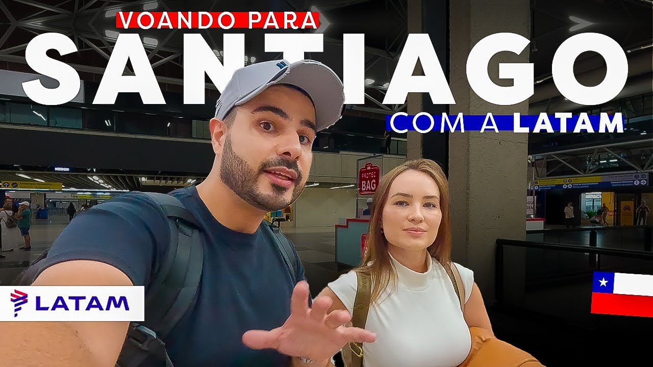 Voo para Santiago do Chile com a LATAM: Bagagem de Mão, Documentos, Raio-X, Imigração e Câmbio.