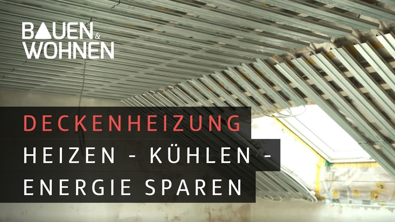 Deckenheizung – heizen, kühlen und Energie sparen I BAUEN & WOHNEN