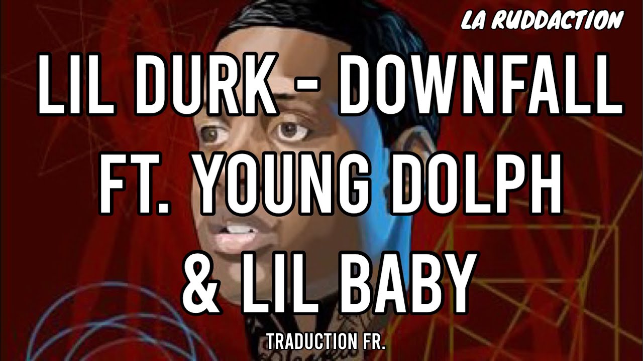 [Traduction française 🇫🇷] Lil Durk - Downfall ft. Young Dolph & Lil Baby • LA RUDDACTION