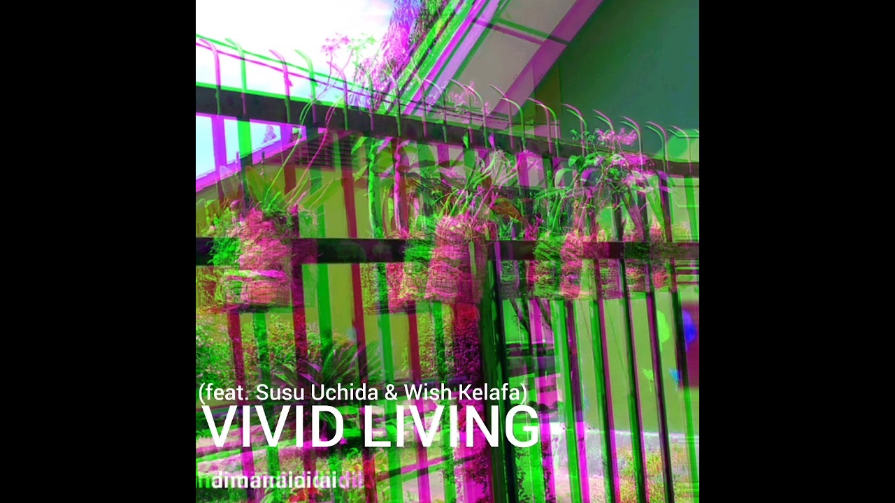 andimaidilaidil - VIVID LIVING (feat. Aya Uchiha & Wish Kelafa)
