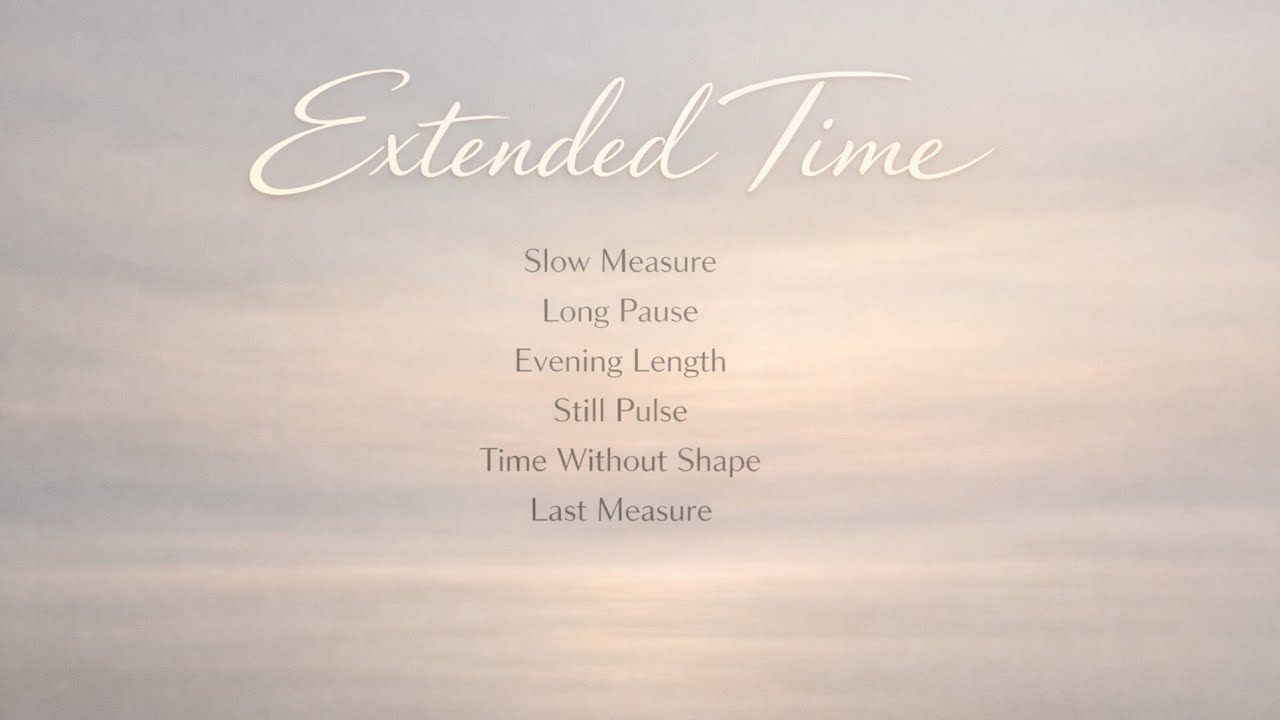 Extended Time — A Quiet Stretch of Moments