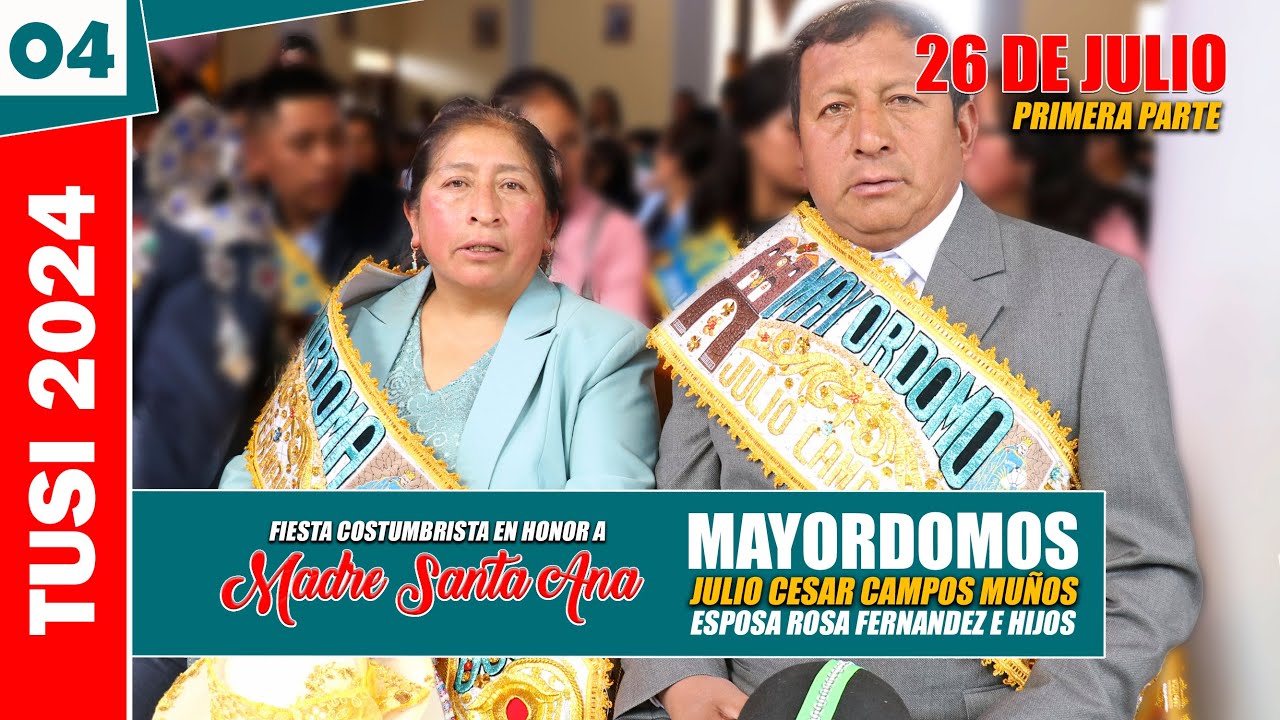 TUSI 2024 - Fiesta Patronal MAYORDOMO: Familia CAMPOS FERNANDEZ E HIJOS - DIA 26 DE JULIO - PARTE 01