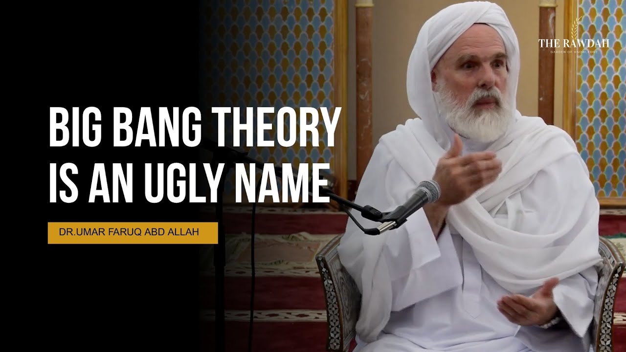 The Problem with the Big Bang Theory - Dr.Umar Faruq Abd Allah