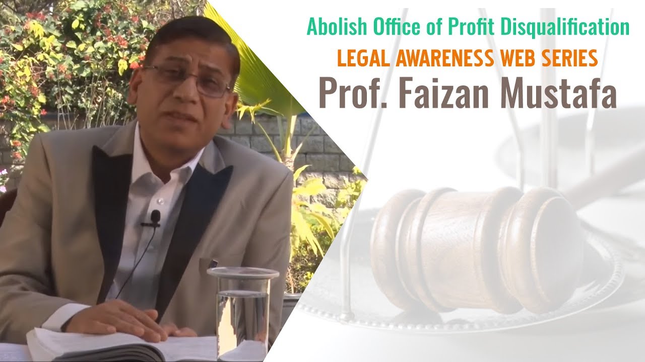 EP-7: Abolish Office of Profit Disqualification | Legal Awareness Web Series | Prof.Faizan Mustafa.