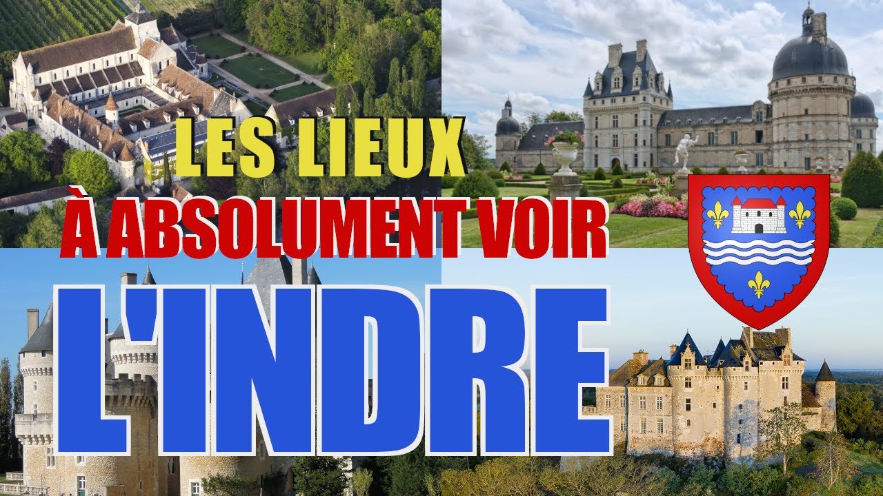 Les lieux à absolument voir : L'Indre (36)