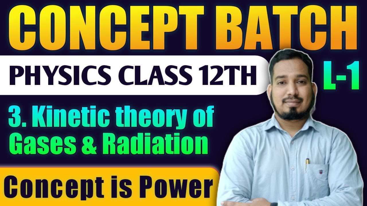 Lecture-1 ch-3 kinetic theory of gases & radiation Physics Class 12th #Conceptbatch HSC Board