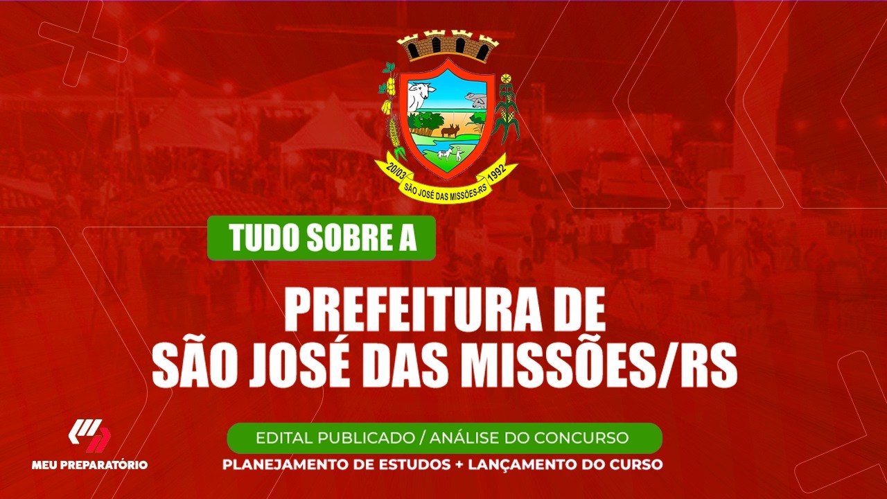 CONCURSO PREFEITURA DE SÃO JOSÉ DAS MISSÕES/RS + PLANEJAMENTO DE ESTUDOS (EDITAL PUBLICADO)